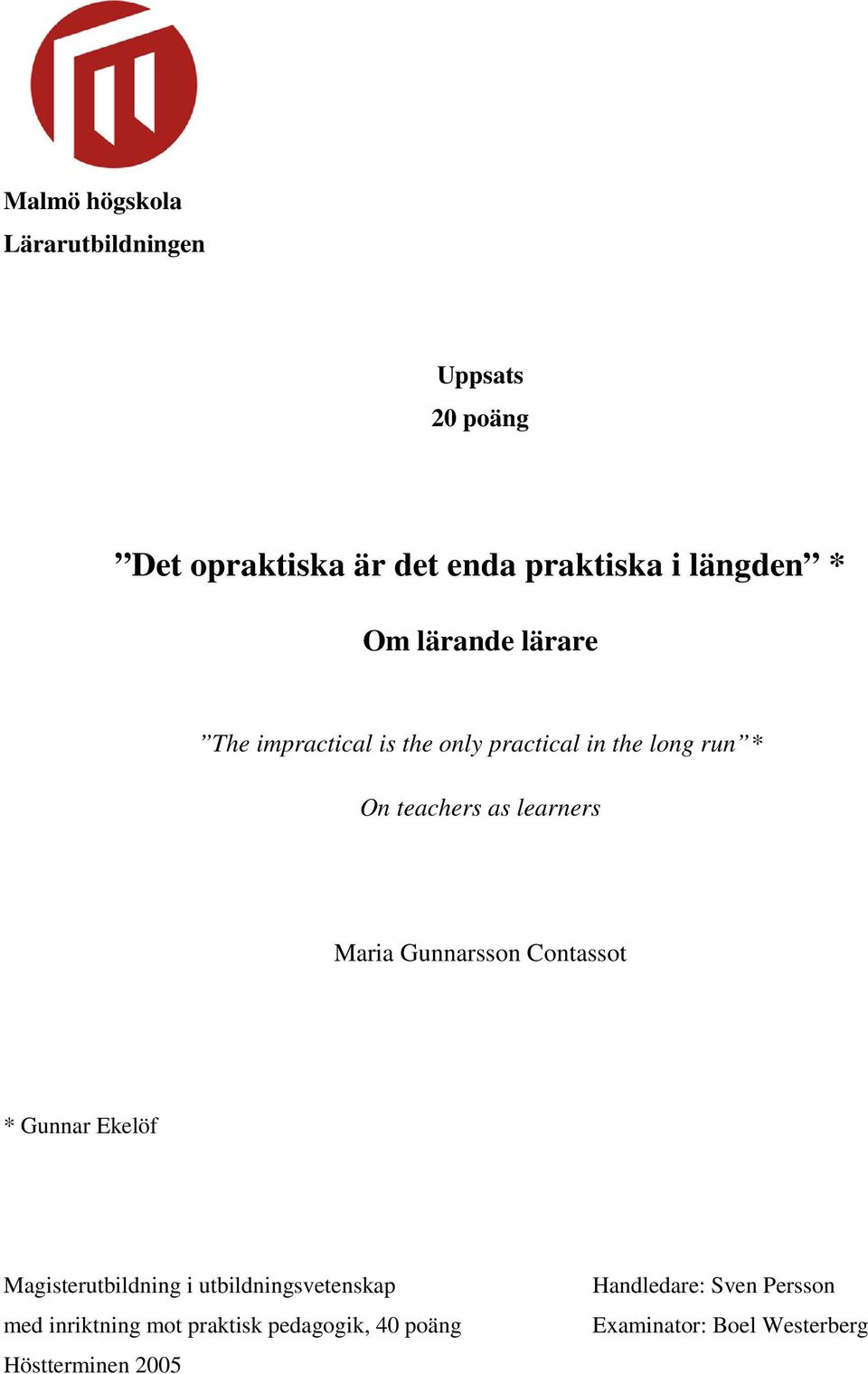 Maria Gunnarsson Contassot * Gunnar Ekelöf Magisterutbildning i utbildningsvetenskap med inriktning