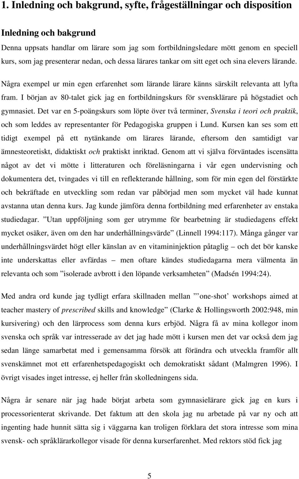 I början av 80-talet gick jag en fortbildningskurs för svensklärare på högstadiet och gymnasiet.