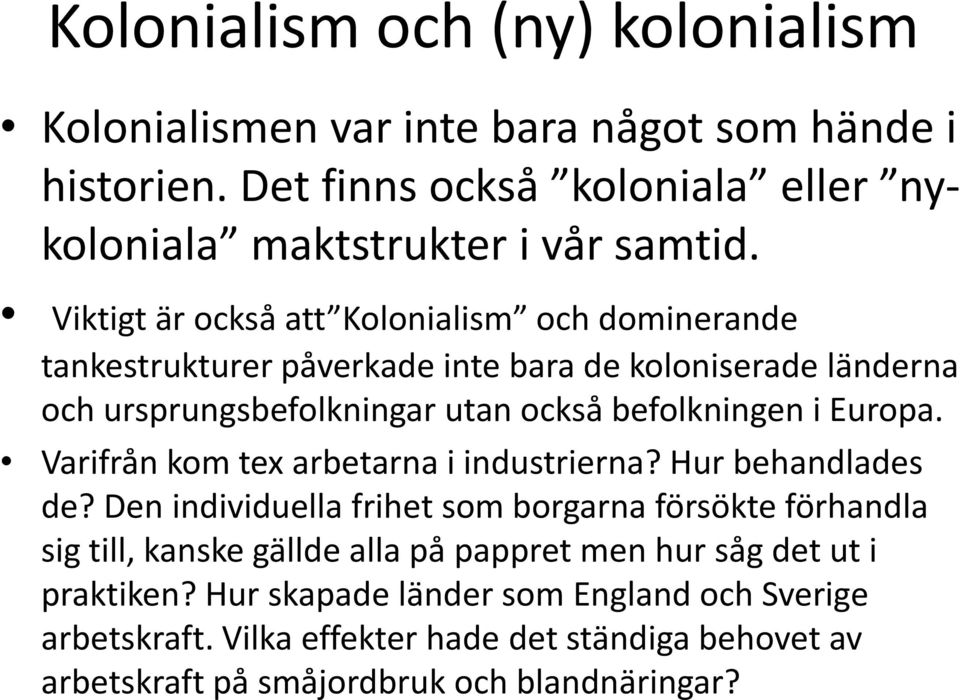 Europa. Varifrån kom tex arbetarna i industrierna? Hur behandlades de?