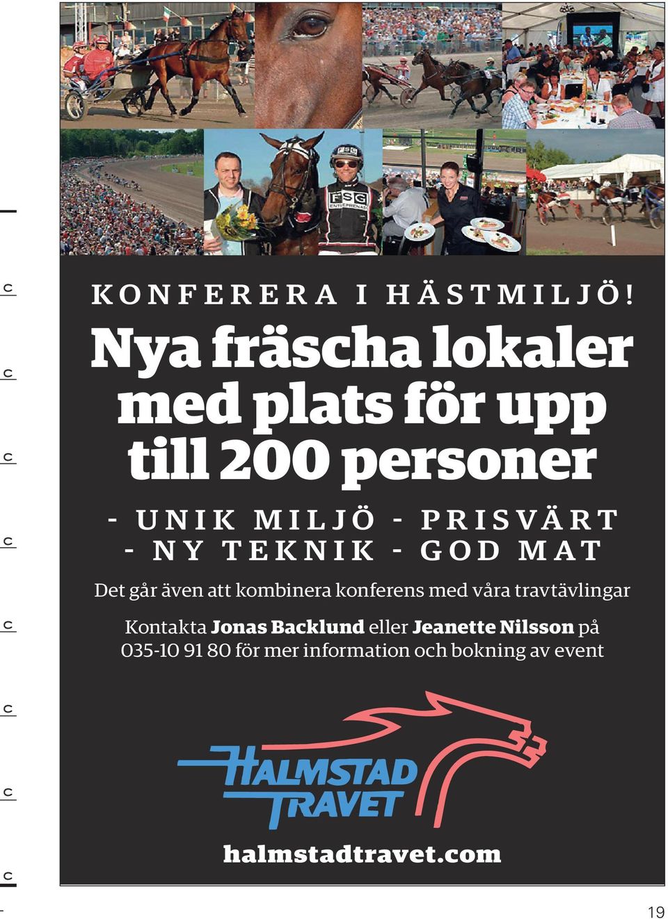 prisvärt - ny tek nik - god mat Det går även att kombinera konferens med