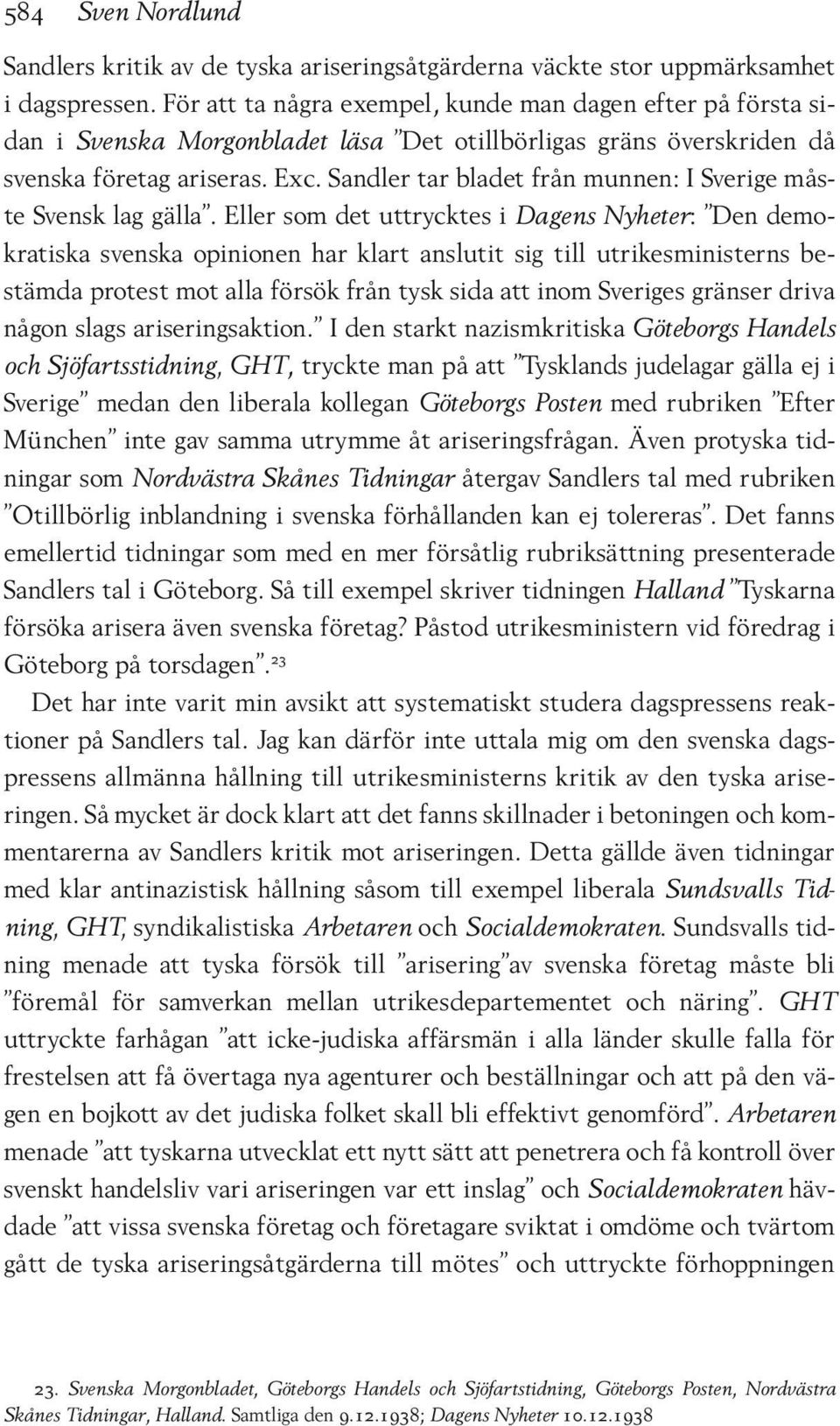 Sandler tar bladet från munnen: I Sverige måste Svensk lag gälla.