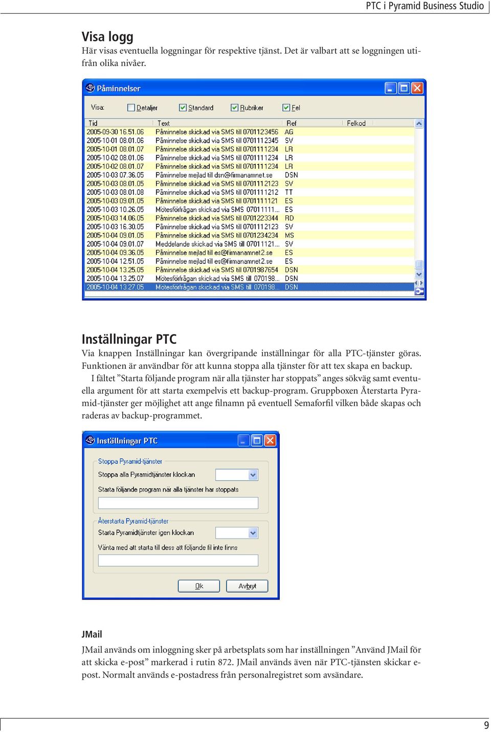 Funktionen är användbar för att kunna stoppa alla tjänster för att tex skapa en backup.