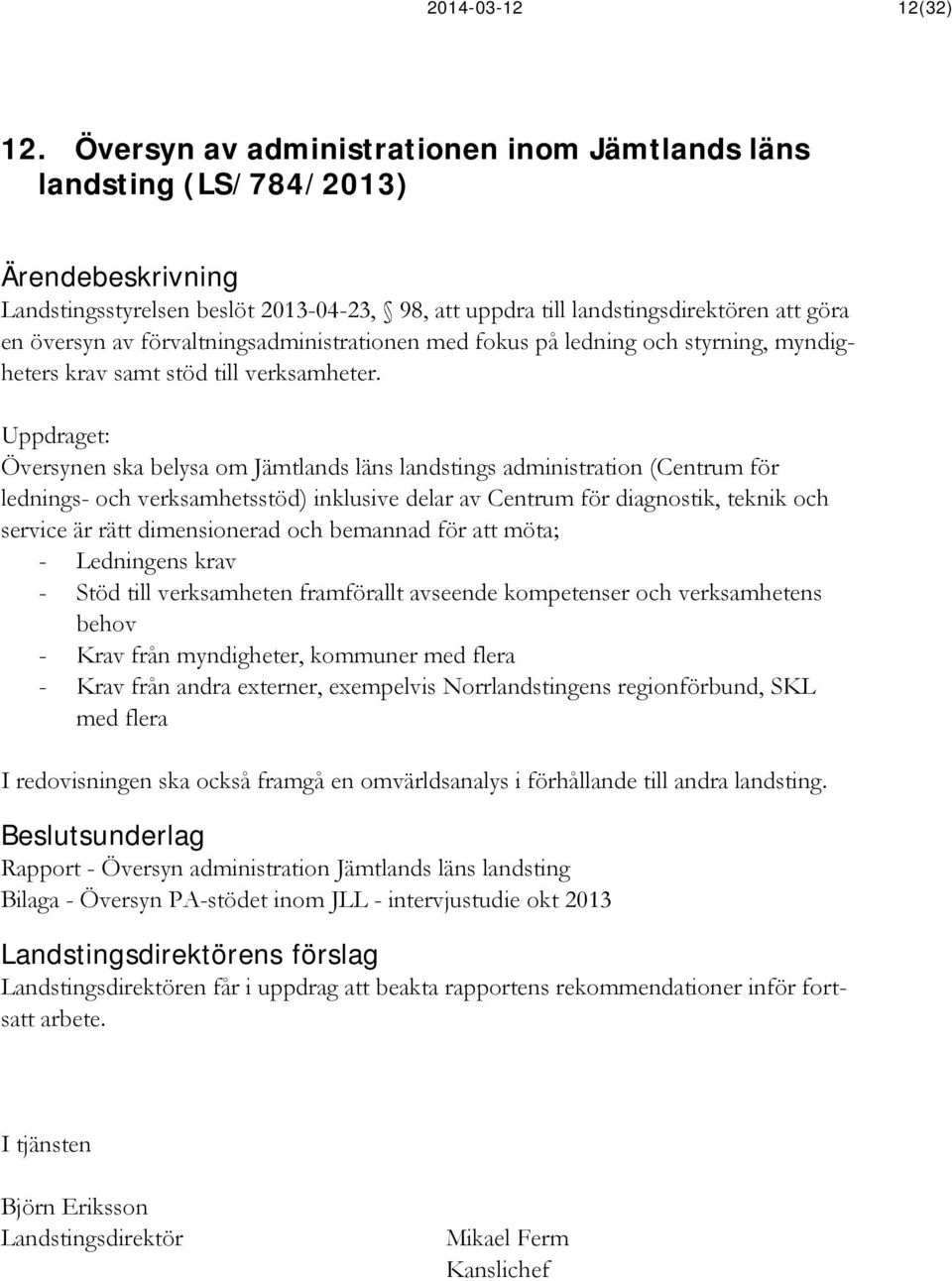 förvaltningsadministrationen med fokus på ledning och styrning, myndigheters krav samt stöd till verksamheter.