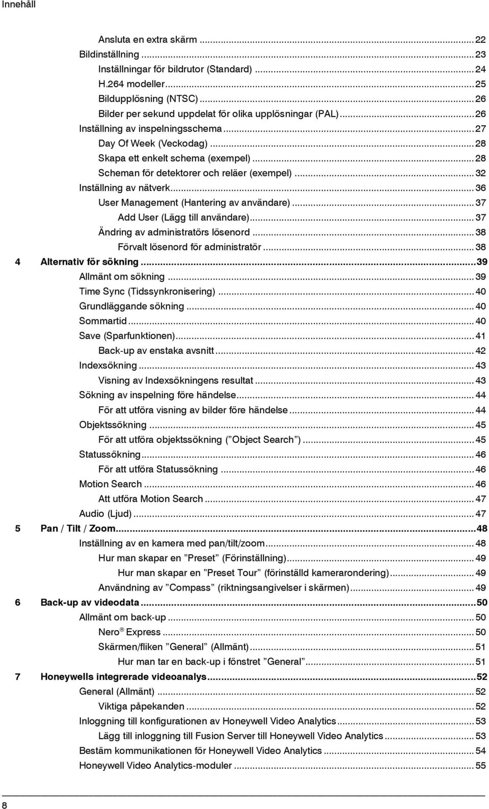 .. 28 Scheman för detektorer och reläer (exempel)... 32 Inställning av nätverk... 36 User Management (Hantering av användare)... 37 Add User (Lägg till användare).