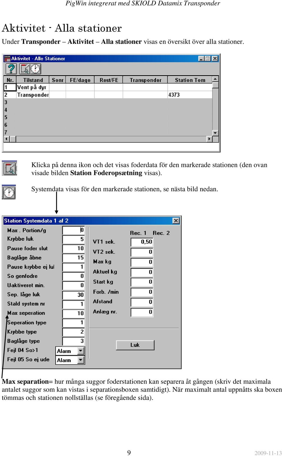 Systemdata visas för den markerade stationen, se nästa bild nedan.