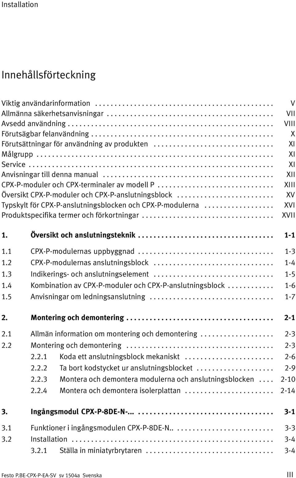 .. Typskylt för CPX-P-anslutningsblocken och CPX-P-modulerna... Produktspecifika termer och förkortningar... V VII VIII X XI XI XI XII XIII XV XVI XVII 1. Översikt och anslutningsteknik... 1-1 1.