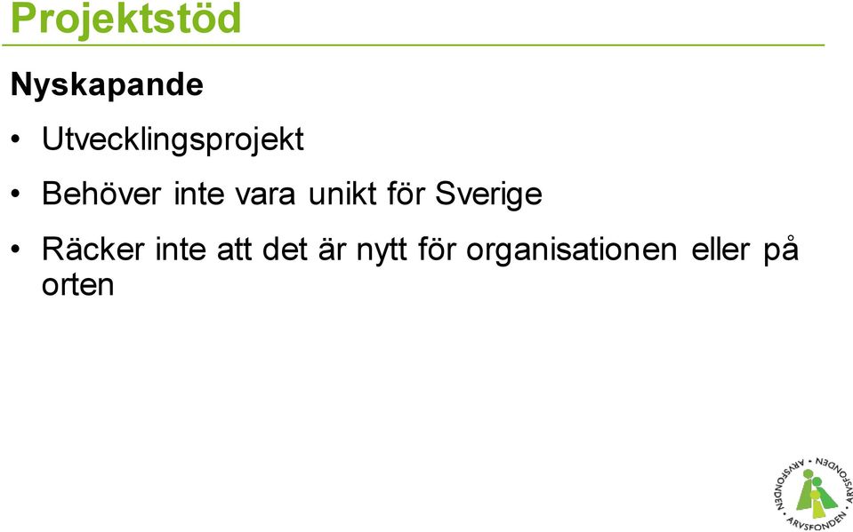 vara unikt för Sverige Räcker inte