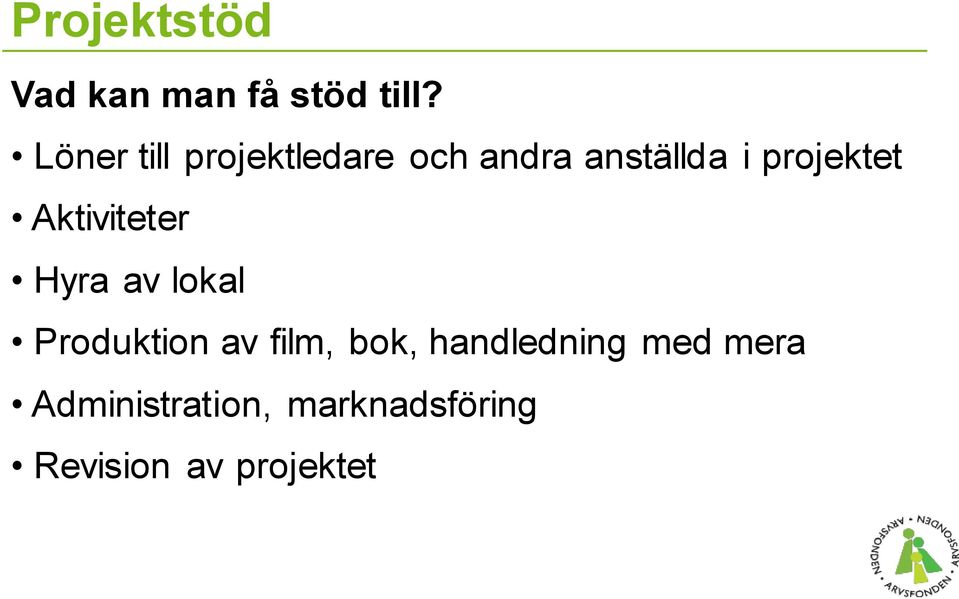 projektet Aktiviteter Hyra av lokal Produktion av