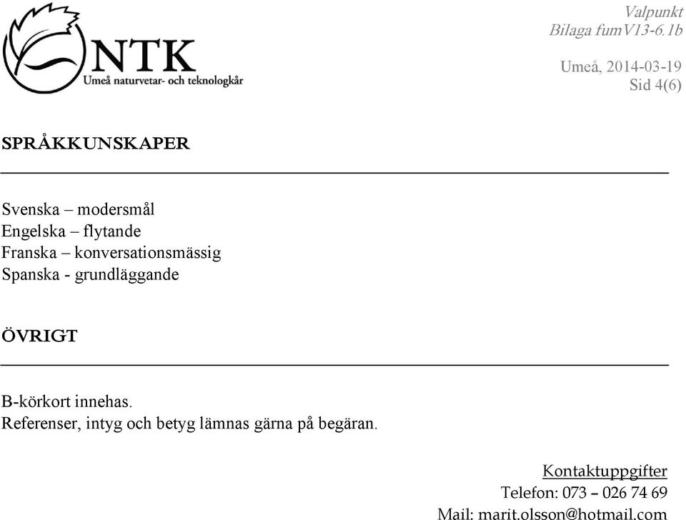 Franska konversationsmässig Spanska - grundläggande ÖVRIGT B-körkort