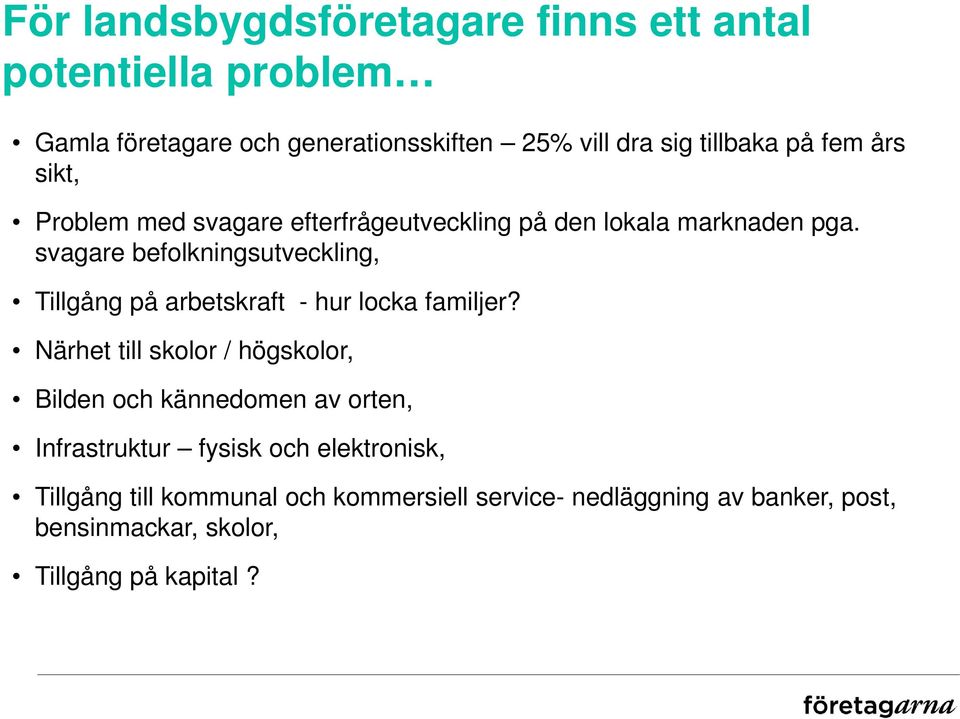 svagare befolkningsutveckling, Tillgång på arbetskraft - hur locka familjer?