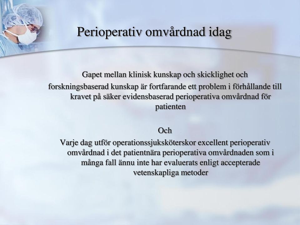 patienten Och Varje dag utför operationssjuksköterskor excellent perioperativ omvårdnad i det patientnära