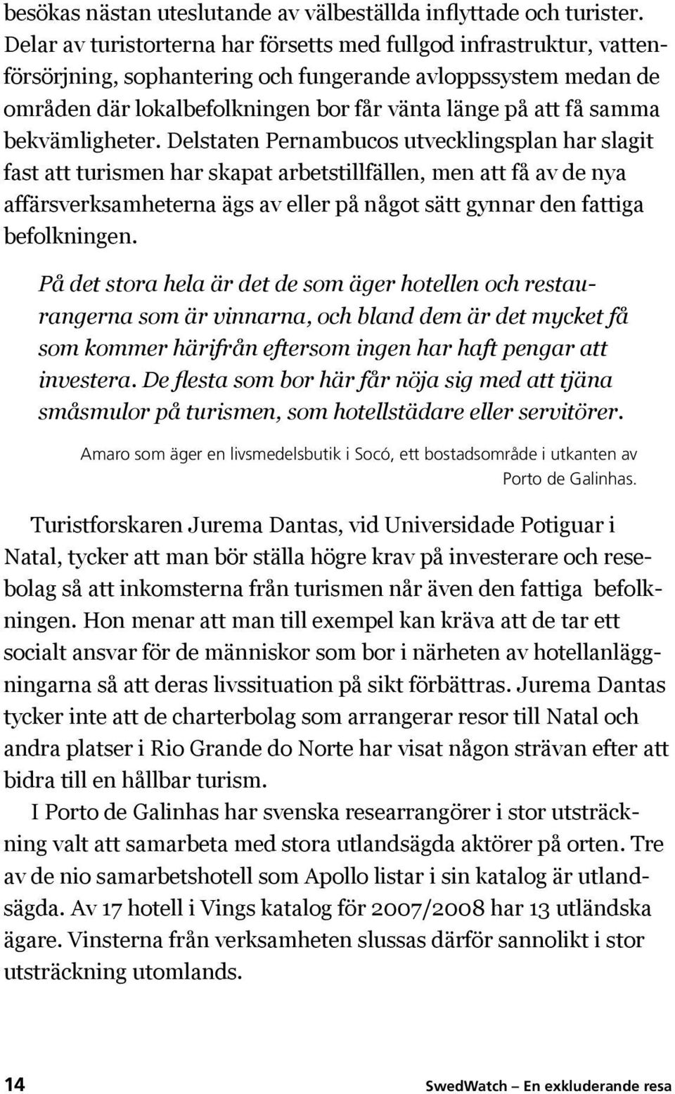 bekvämligheter.