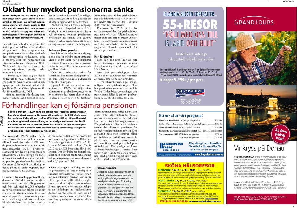 Finanskrisen och den negativa förändringen av AP-fonderna drabbar alla pensionärer.