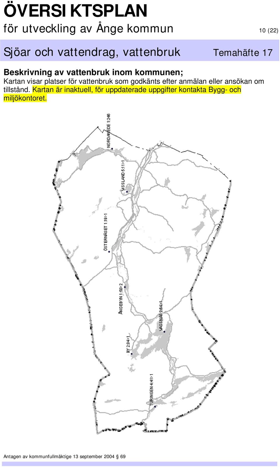 som godkänts efter anmälan eller ansökan om tillstånd.