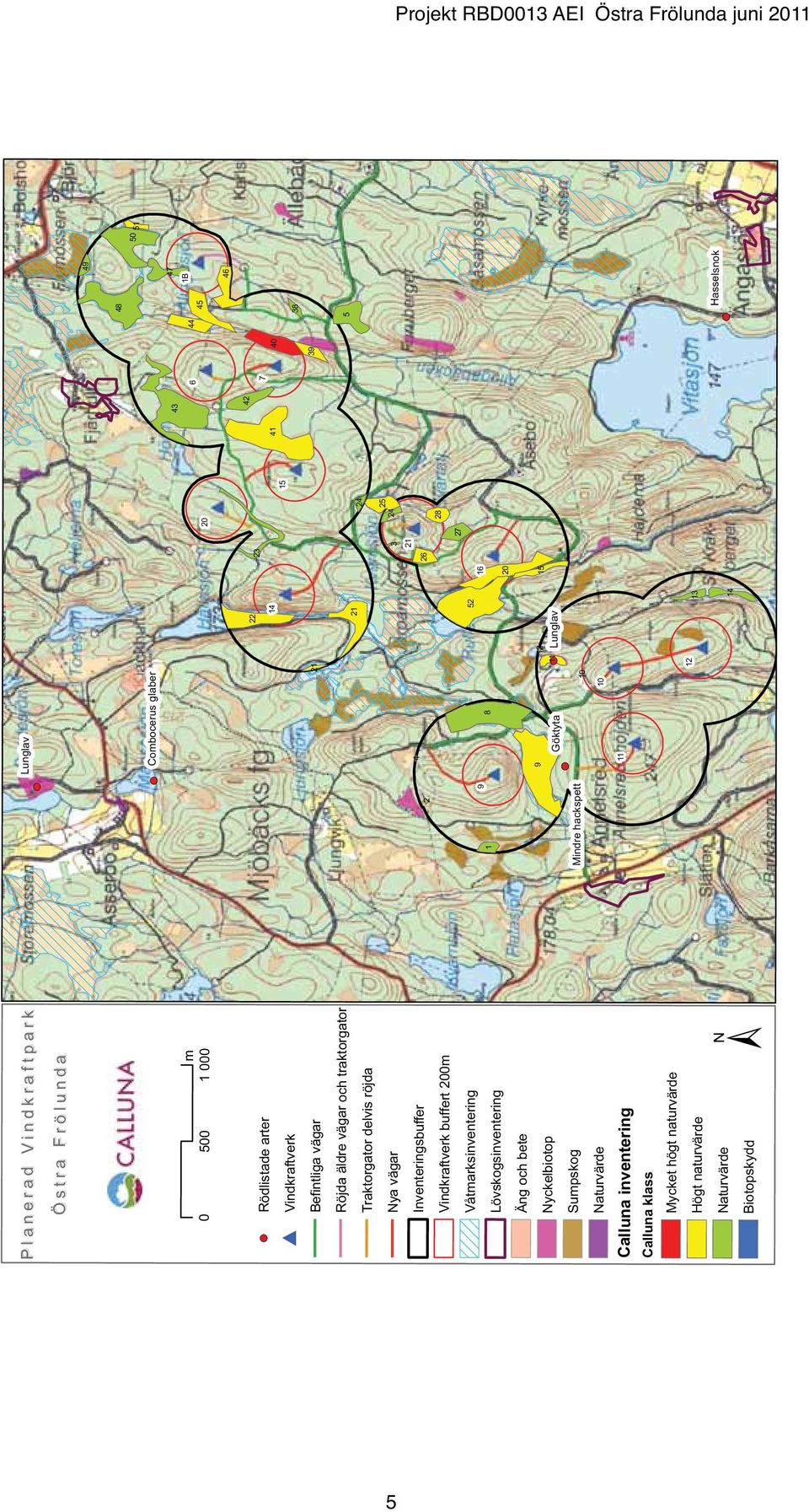 Befintliga vägar Röjda äldre vägar och traktorgator Traktorgator delvis röjda Nya vägar Inventeringsbuffer Vindkraftverk buffert 200m Våtmarksinventering