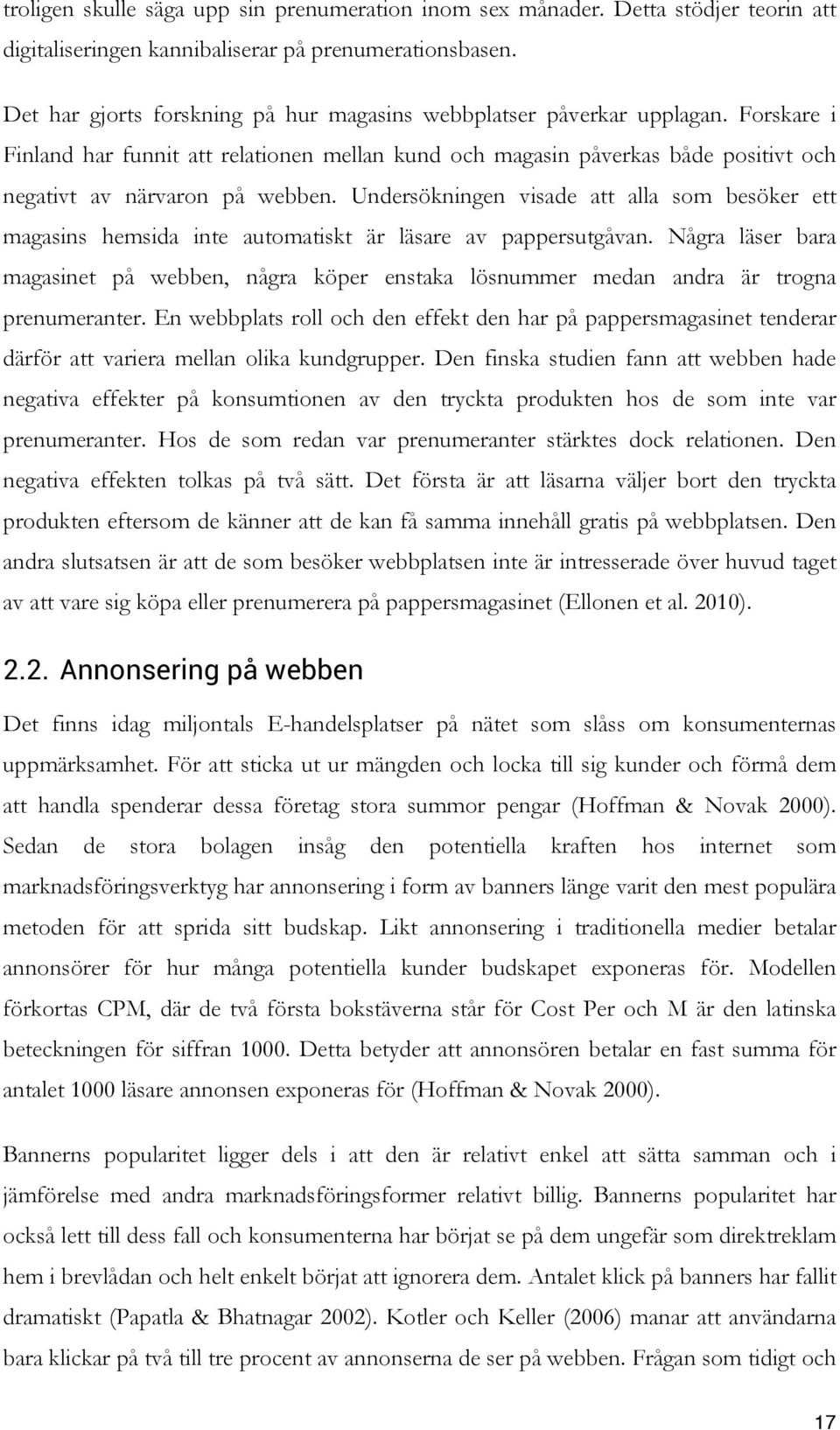 Undersökningen visade att alla som besöker ett magasins hemsida inte automatiskt är läsare av pappersutgåvan.