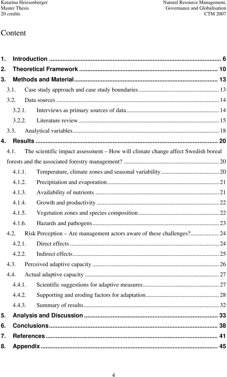 ... 20 4.1.1. Temperature, climate zones and seasonal variability... 20 4.1.2. Precipitation and evaporation... 21 4.1.3. Availability of nutrients... 21 4.1.4. Growth and productivity... 22 4.1.5.