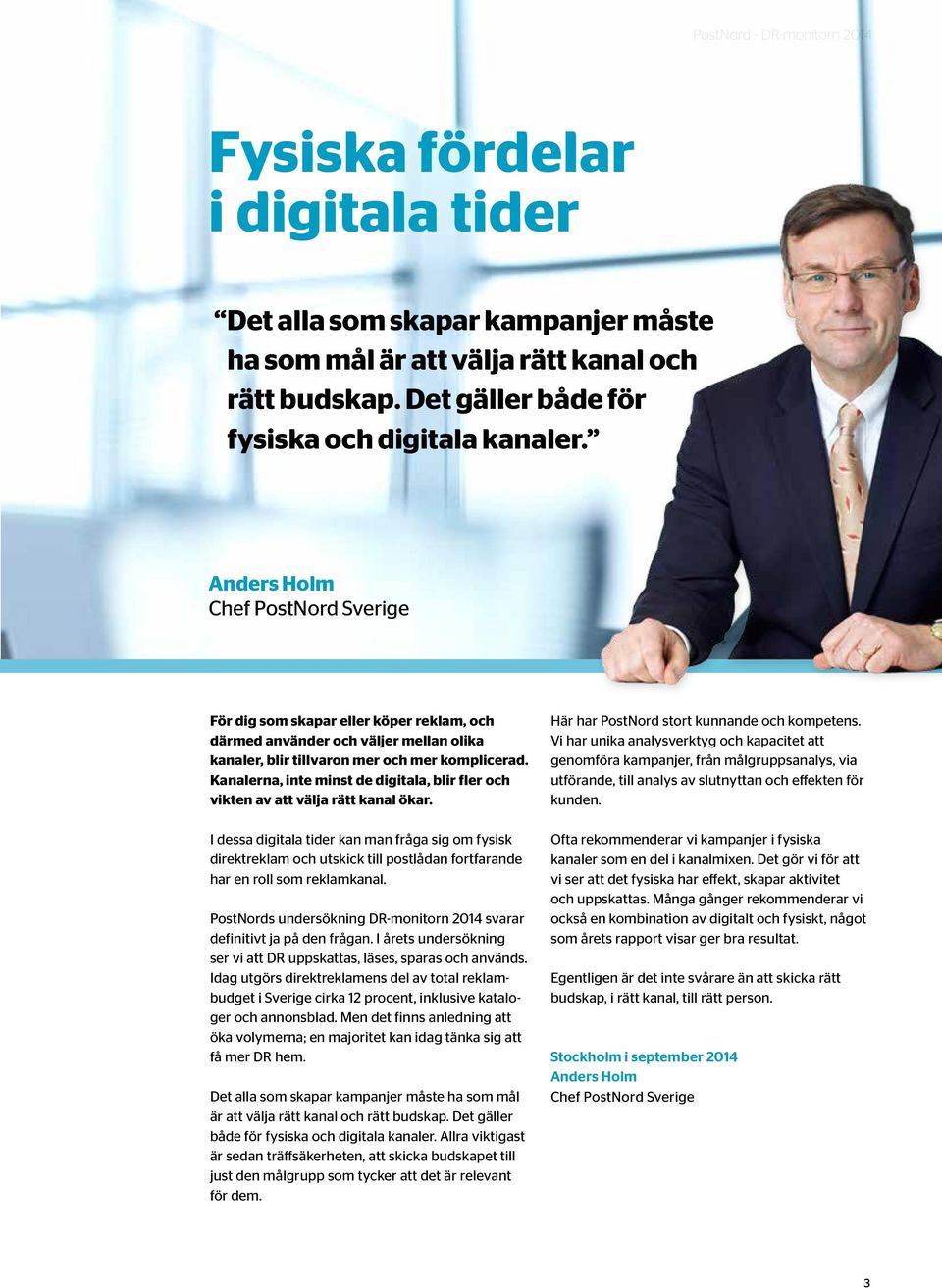 Kanalerna, inte minst de digitala, blir fler och vikten av att välja rätt kanal ökar.