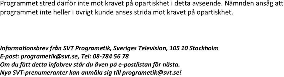 Informationsbrev från SVT Programetik, Sveriges Television, 105 10 Stockholm E-post: programetik@svt.