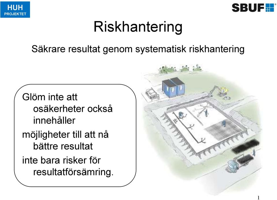 osäkerheter också innehåller möjligheter till att