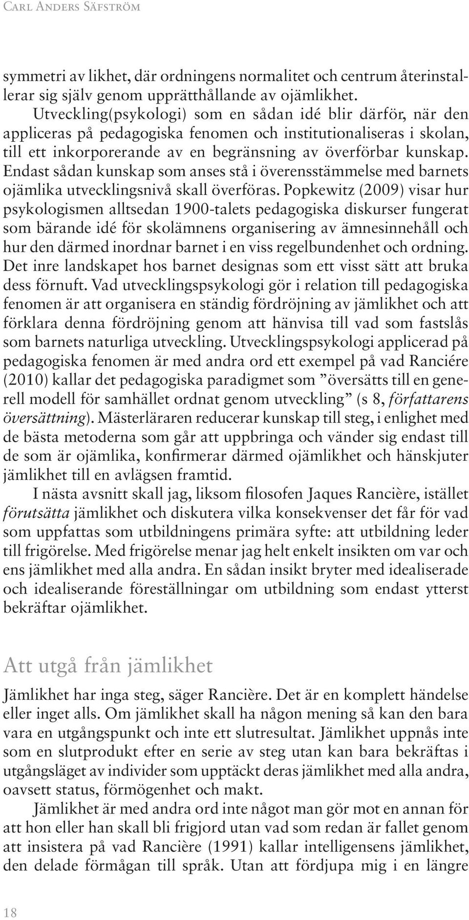 Endast sådan kunskap som anses stå i överensstämmelse med barnets ojämlika utvecklingsnivå skall överföras.