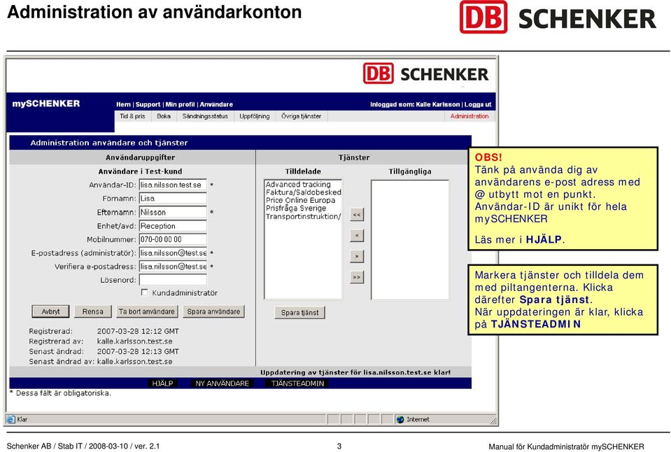 Användar-ID är unikt för hela myschenker Läs mer i HJÄLP.