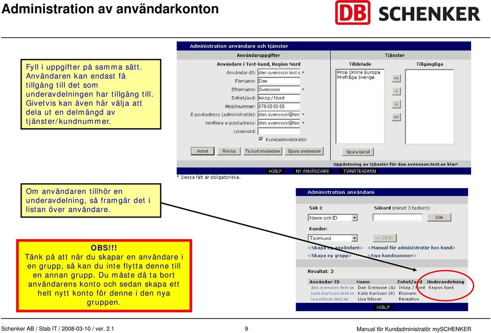 Om användaren tillhör en underavdelning, så framgår det i listan över användare. OBS!