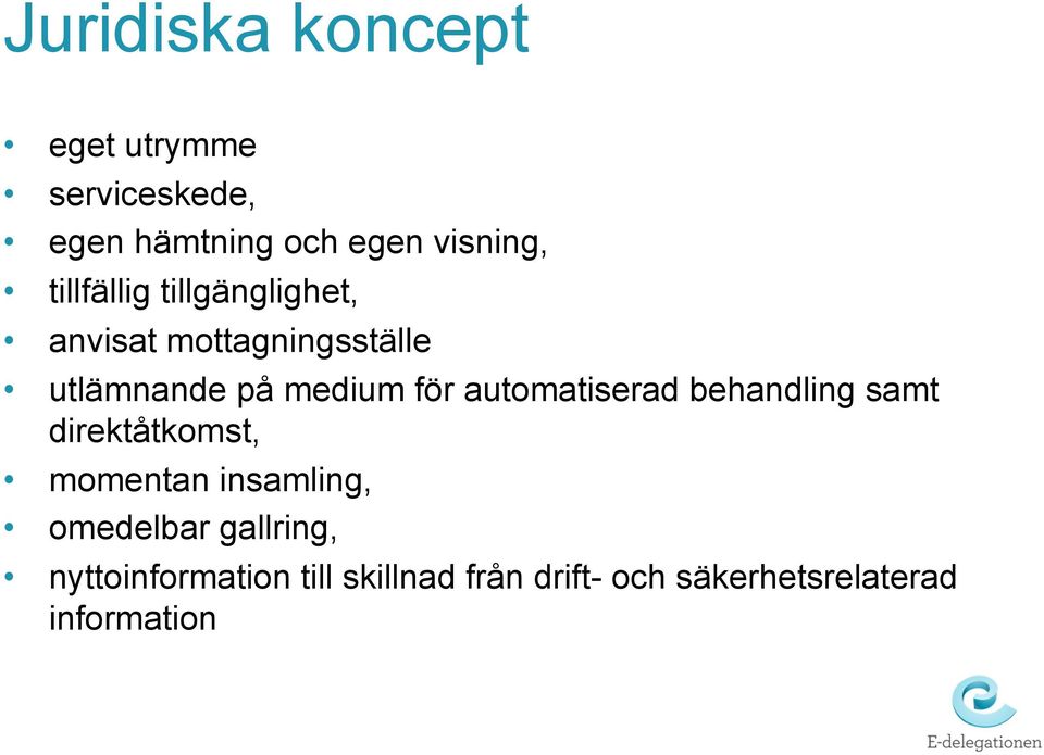 automatiserad behandling samt direktåtkomst, momentan insamling, omedelbar