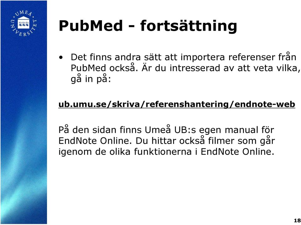 se/skriva/referenshantering/endnote-web På den sidan finns Umeå UB:s egen manual