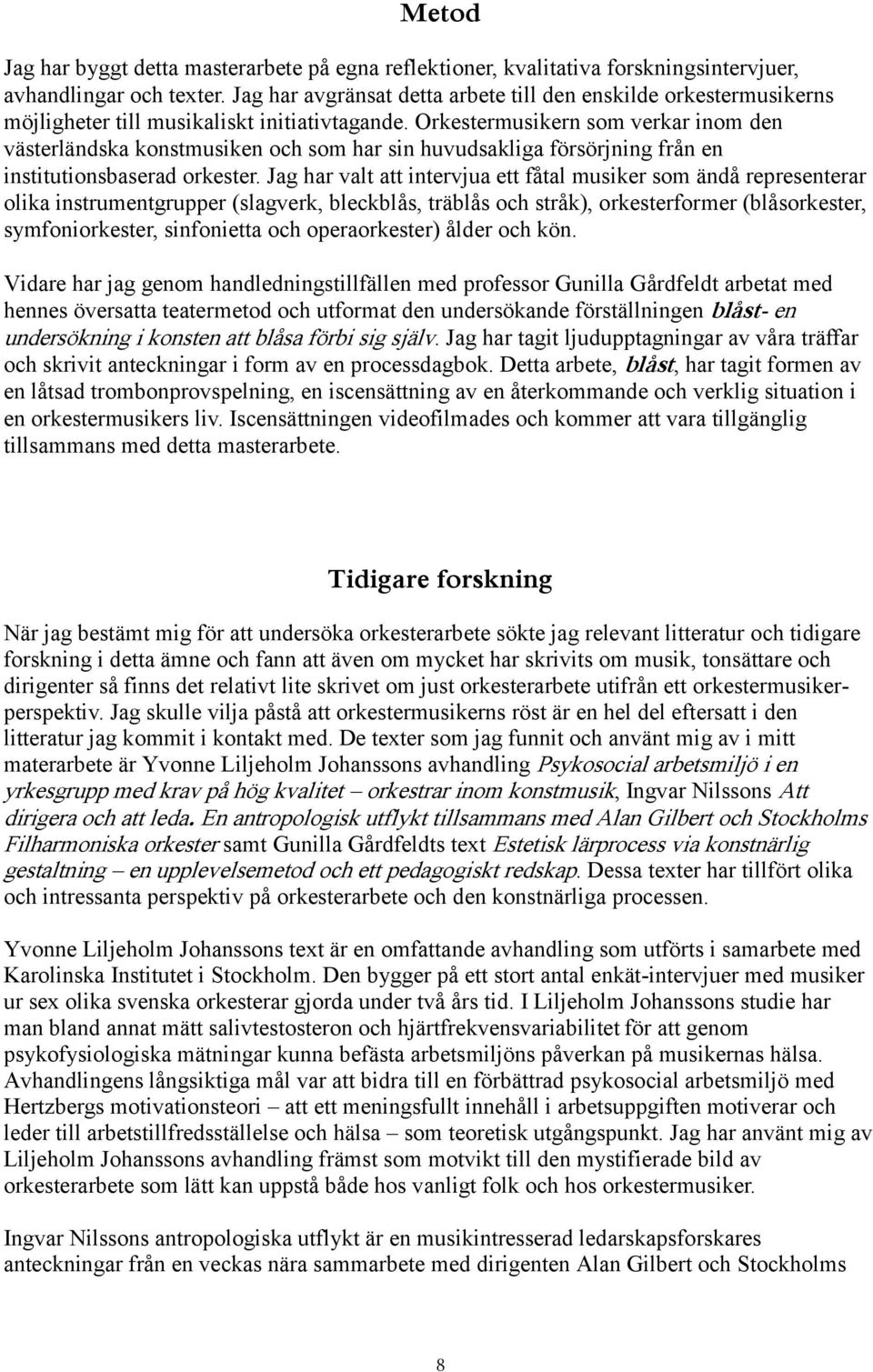 Orkestermusikern som verkar inom den västerländska konstmusiken och som har sin huvudsakliga försörjning från en institutionsbaserad orkester.