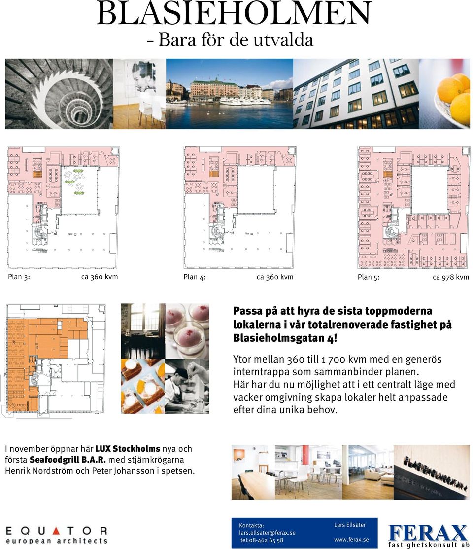 Här har du nu möjlighet att i ett centralt läge med vacker omgivning skapa lokaler helt anpassade efter dina unika behov.