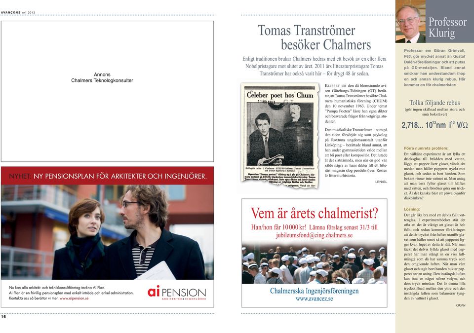 KLIPPET UR den då blomstrande avisen Göteborgs-Tidningen (GT) berättar, att Tomas Tranströmer besökte Chalmers humanistiska förening (CHUM) den 10 november 1963.