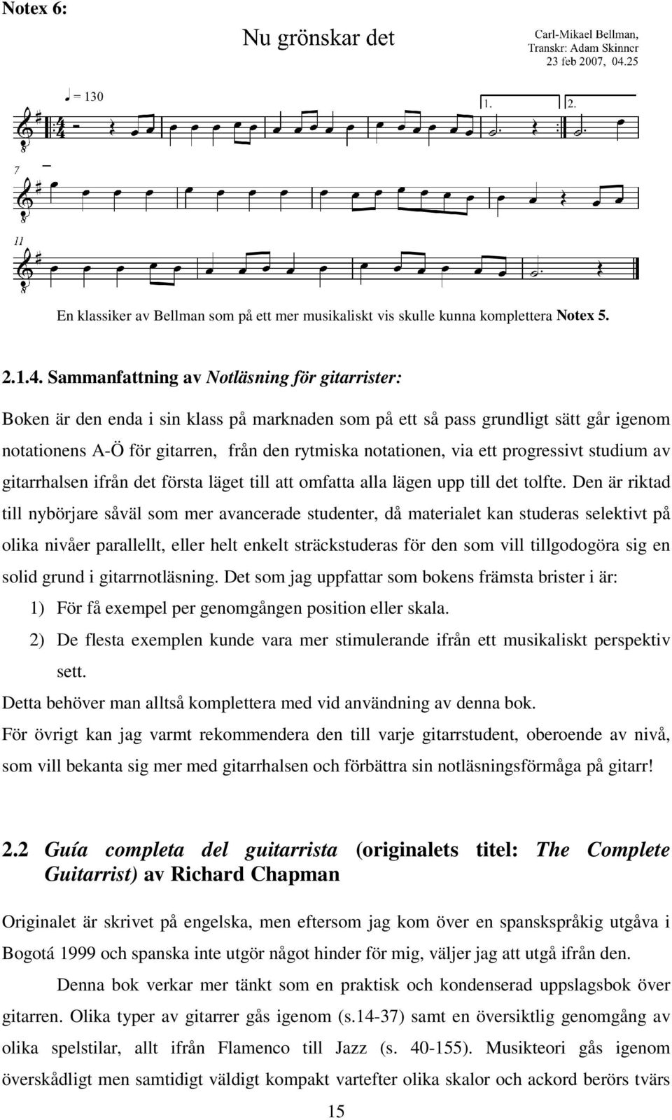 ett progressivt studium av gitarrhalsen ifrån det första läget till att omfatta alla lägen upp till det tolfte.