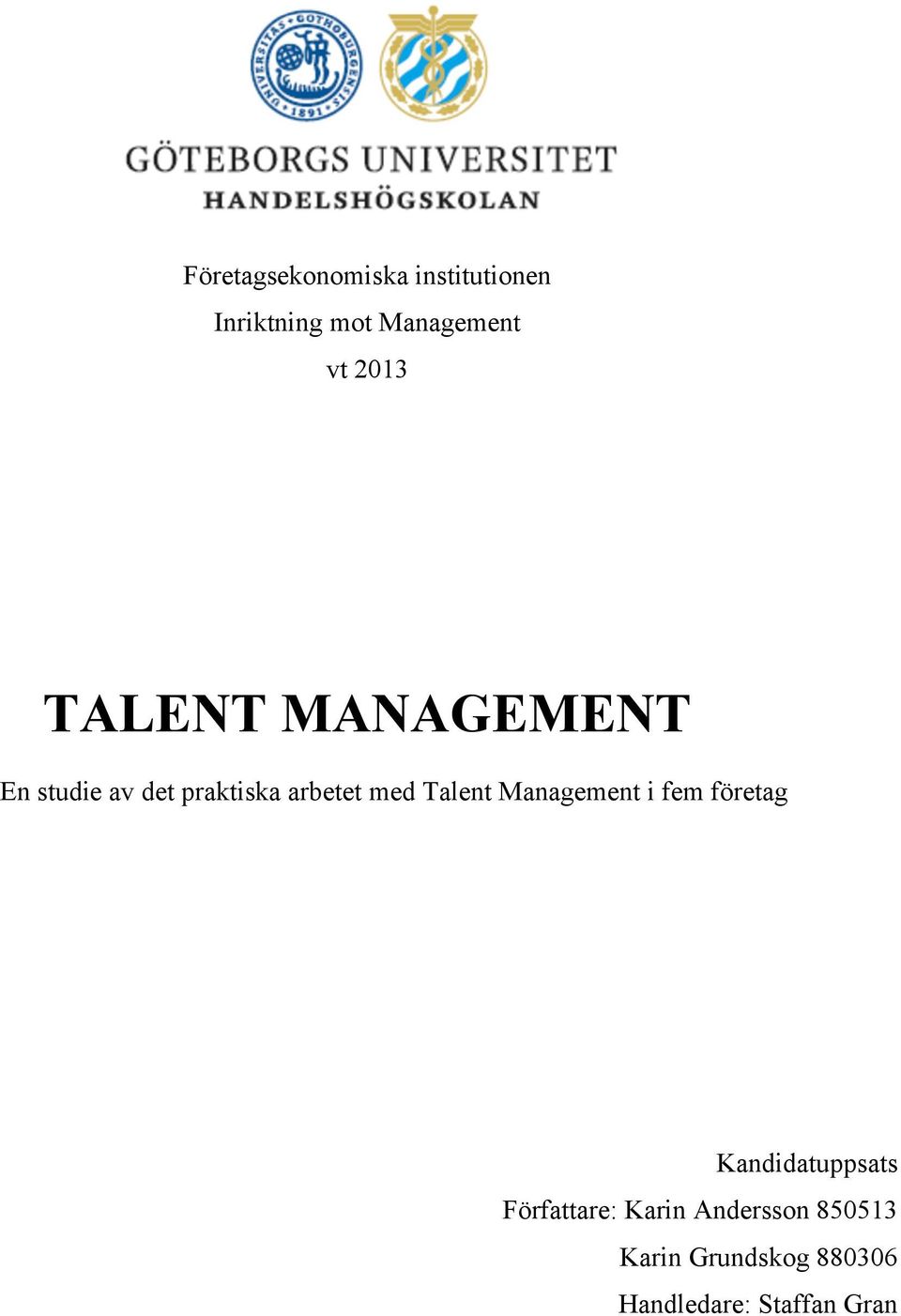 Talent Management i fem företag Kandidatuppsats Författare: