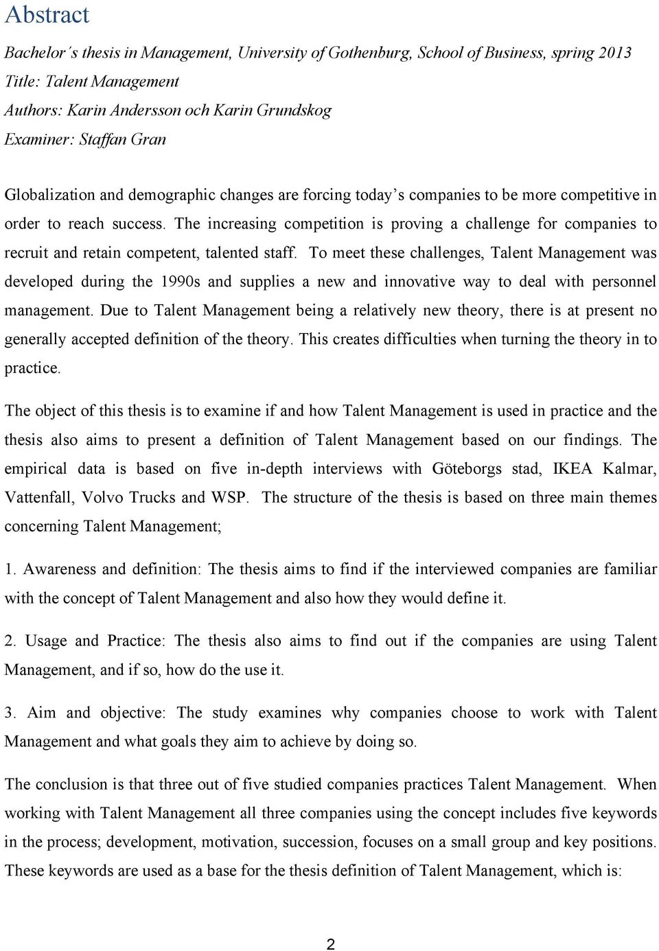 The increasing competition is proving a challenge for companies to recruit and retain competent, talented staff.