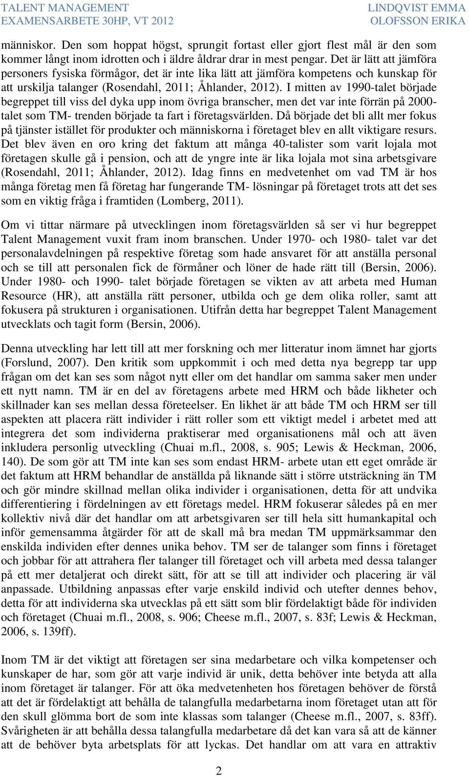 I mitten av 1990-talet började begreppet till viss del dyka upp inom övriga branscher, men det var inte förrän på 2000- talet som TM- trenden började ta fart i företagsvärlden.