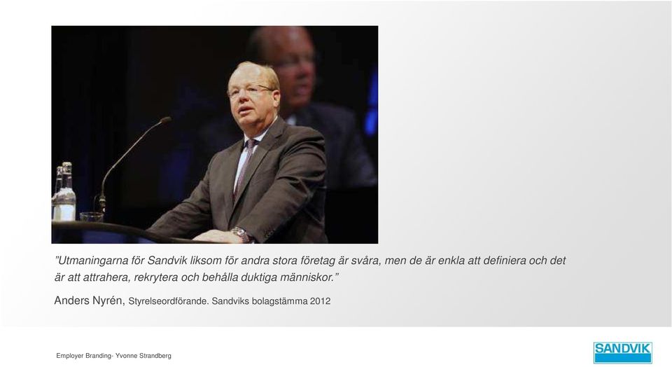 rekrytera och behålla duktiga människor.