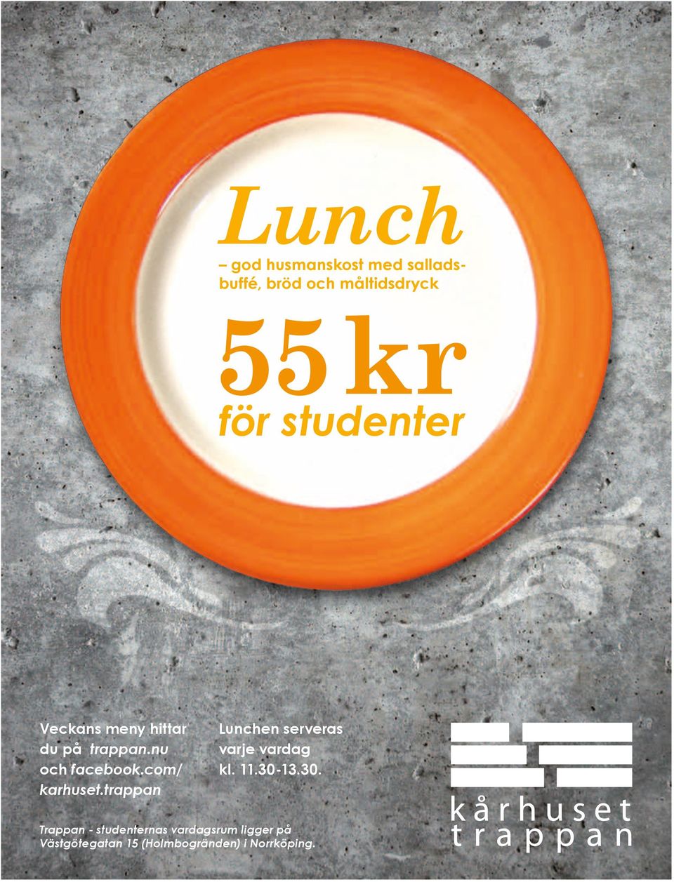 com/ karhuset.trappan Lunchen serveras varje vardag kl. 11.30-