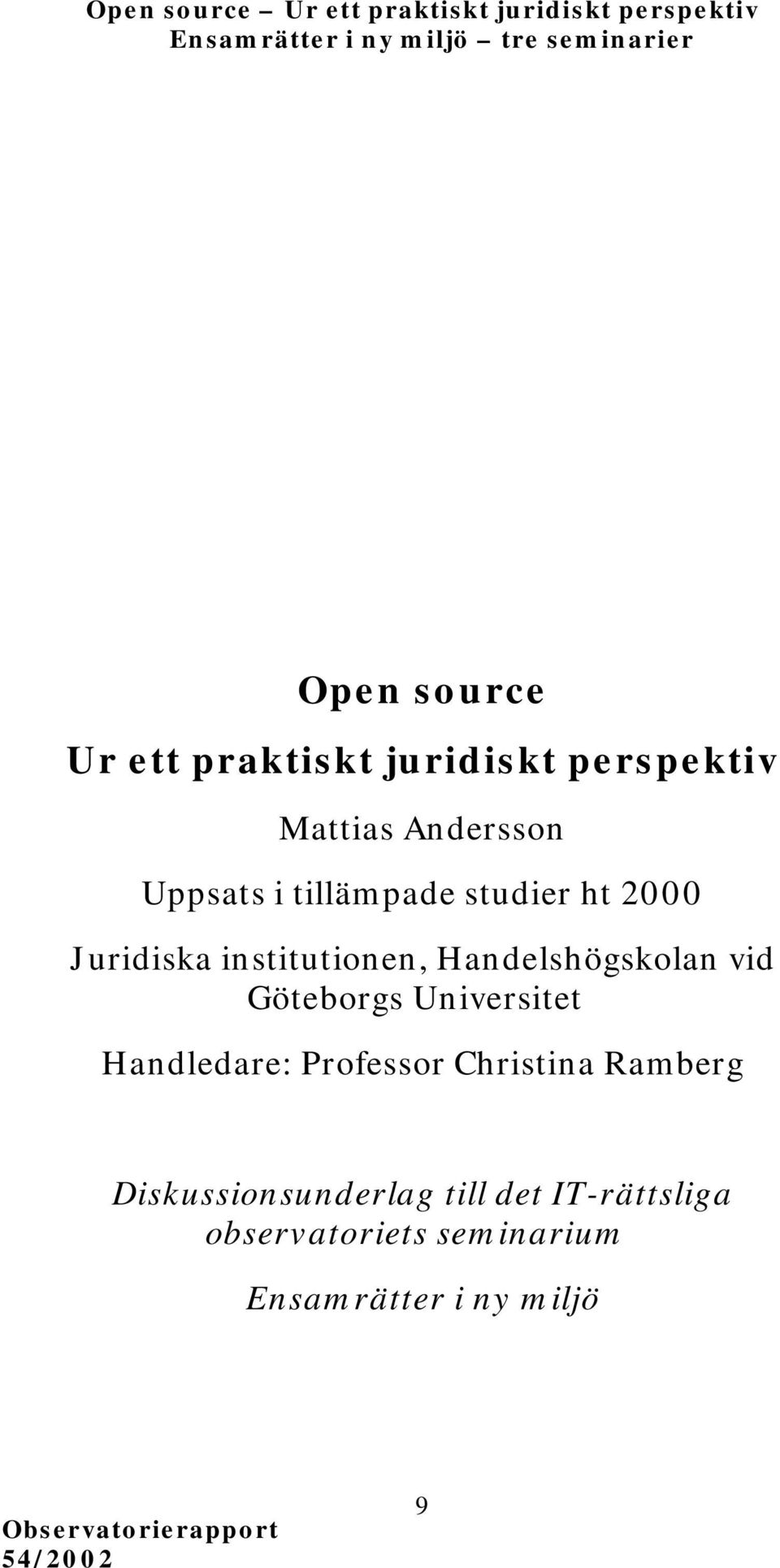 Göteborgs Universitet Handledare: Professor Christina Ramberg