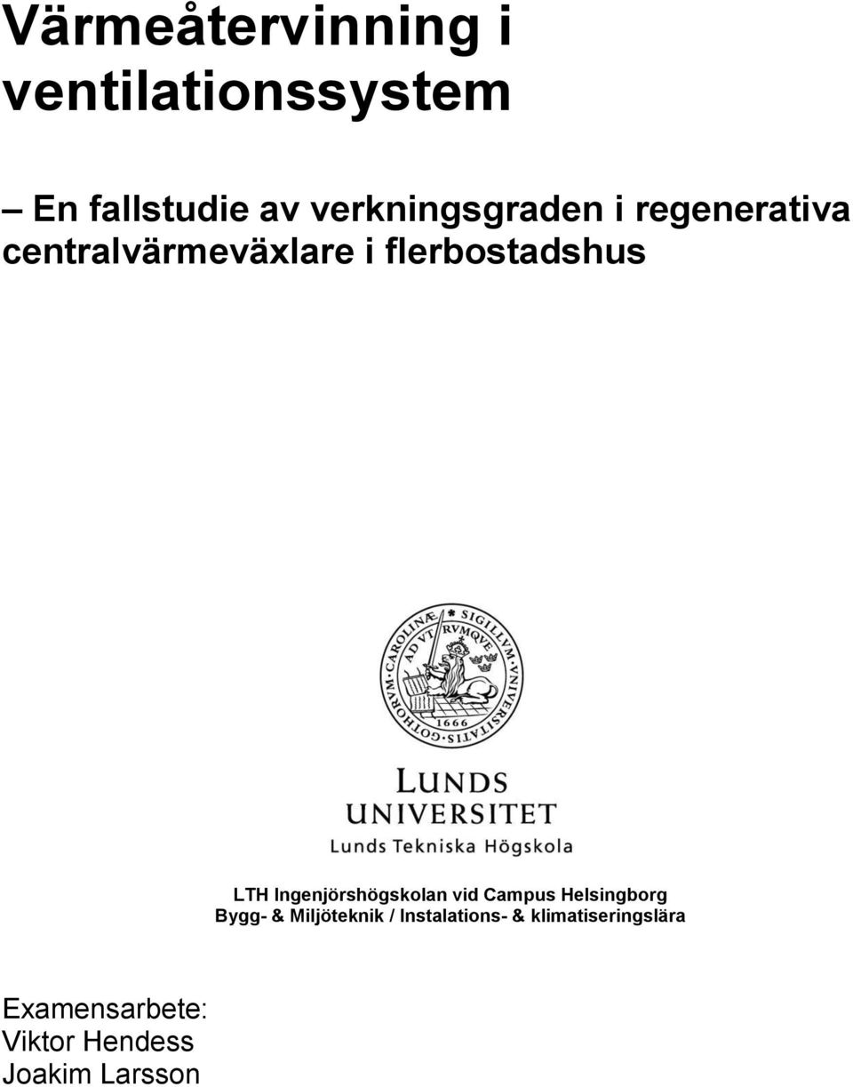 LTH Ingenjörshögskolan vid Campus Helsingborg Bygg- & Miljöteknik /