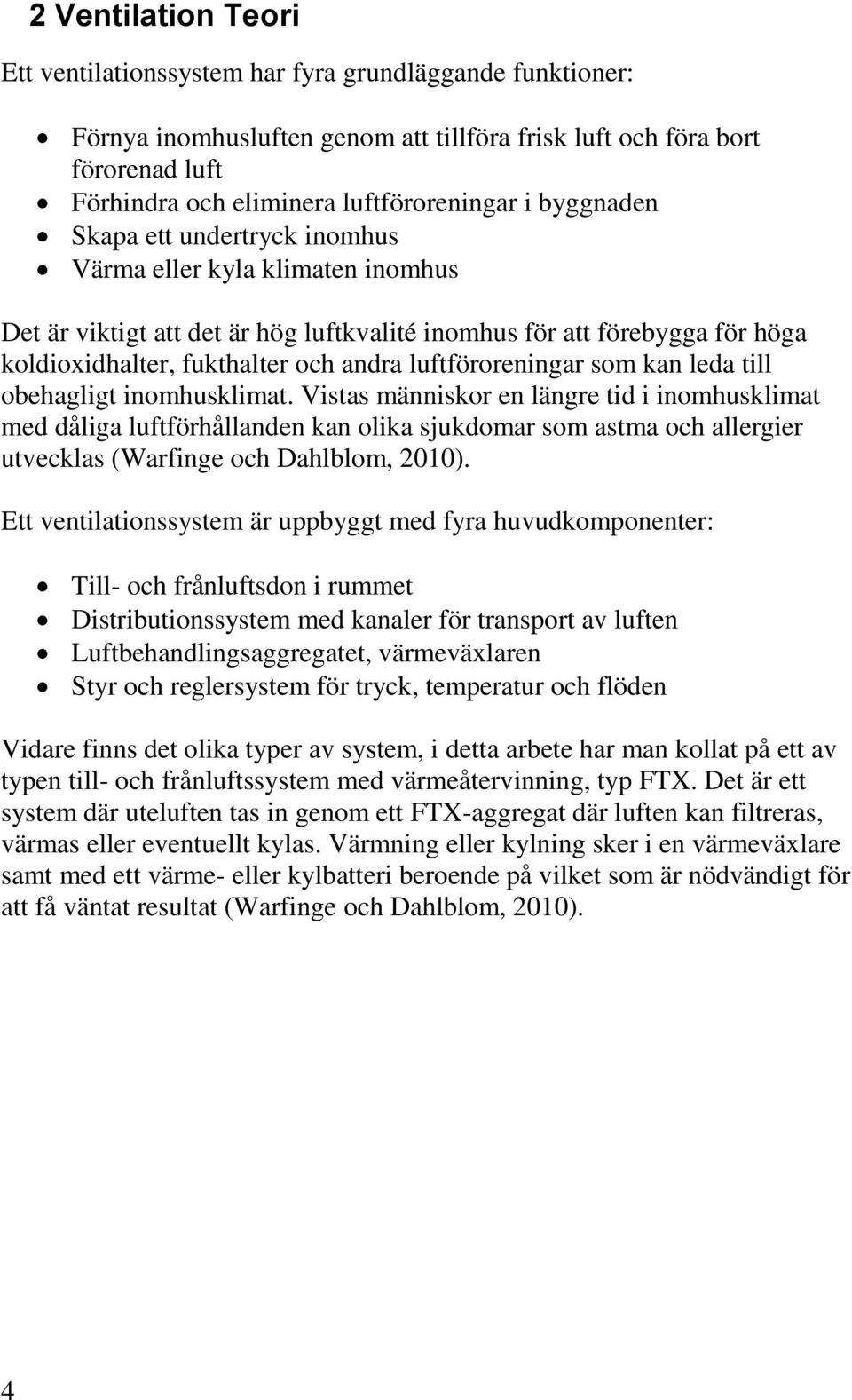 luftföroreningar som kan leda till obehagligt inomhusklimat.