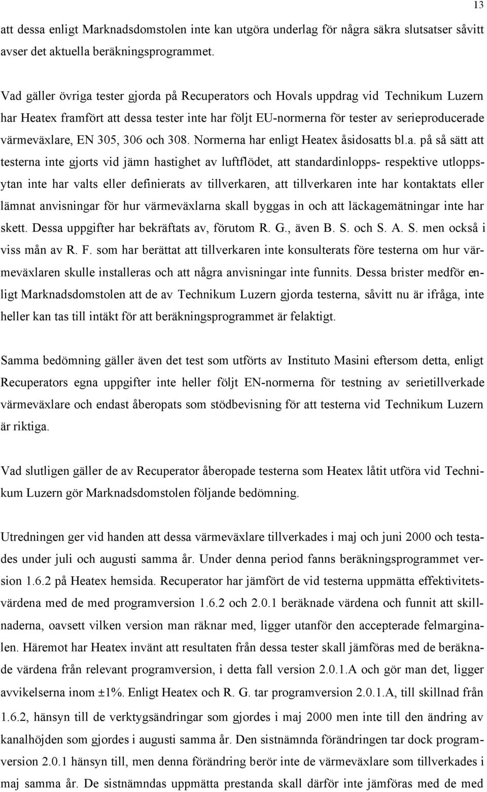 EN 305, 306 och 308. Normerna 