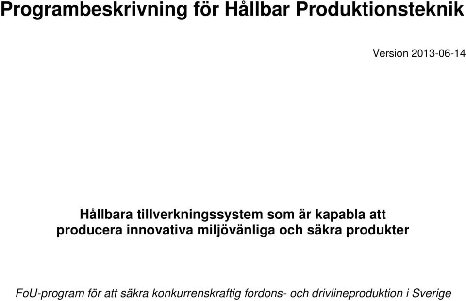 producera innovativa miljövänliga och säkra produkter