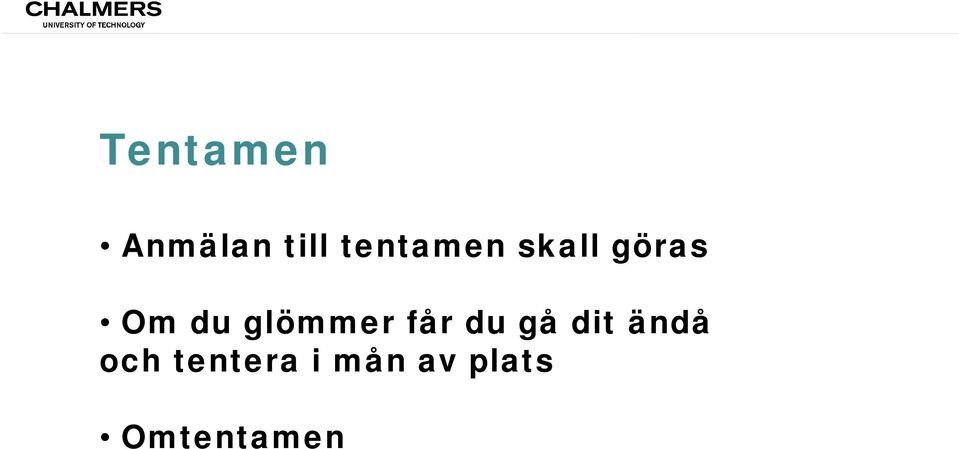 glömmer får du gå dit ändå