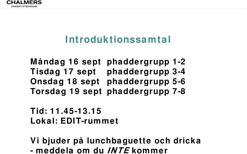 19 sept phaddergrupp 7-8 Tid: 11.45-13.