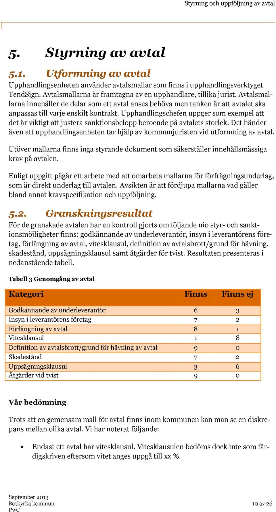 Upphandlingschefen uppger som eempel att det är viktigt att justera sanktionsbelopp beroende på avtalets storlek.