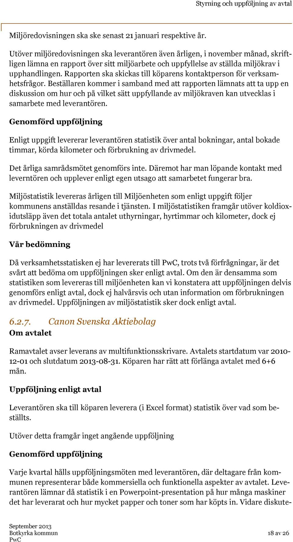 Rapporten ska skickas till köparens kontaktperson för verksamhetsfrågor.