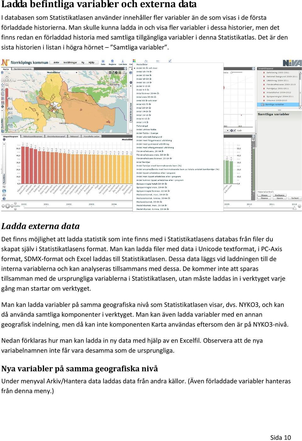 Det är den sista historien i listan i högra hörnet Samtliga variabler.