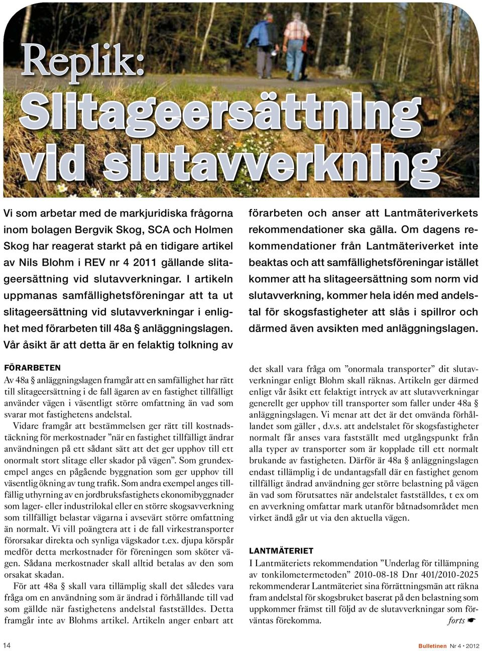 I artikeln uppmanas samfällighetsföreningar att ta ut slitageersättning vid slutavverkningar i enlighet med förarbeten till 48a anläggningslagen.