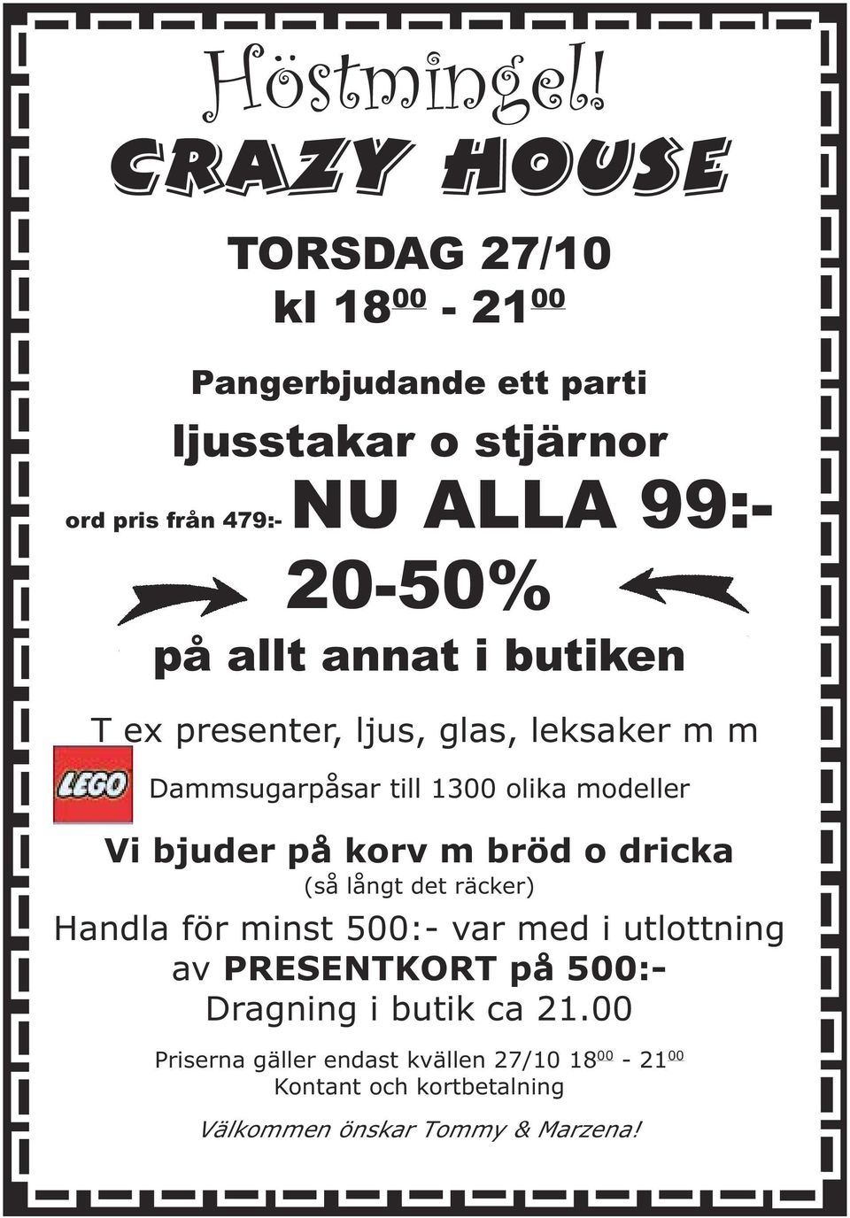 20-50% på allt annat i butiken T ex presenter, ljus, glas, leksaker m m Dammsugarpåsar till 1300 olika modeller Vi bjuder på